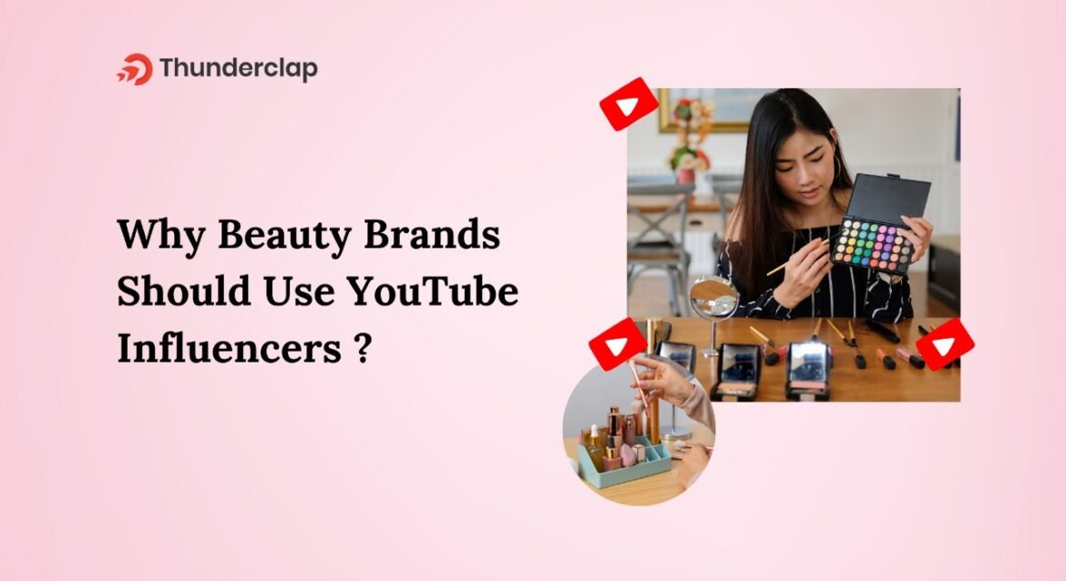 Why Beauty Brands should use YouTube Influencers?