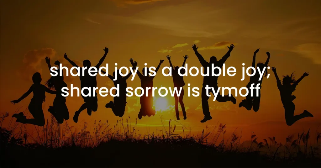 Shared Joy Multiplies; Shared Sorrow Unites – Tymoff