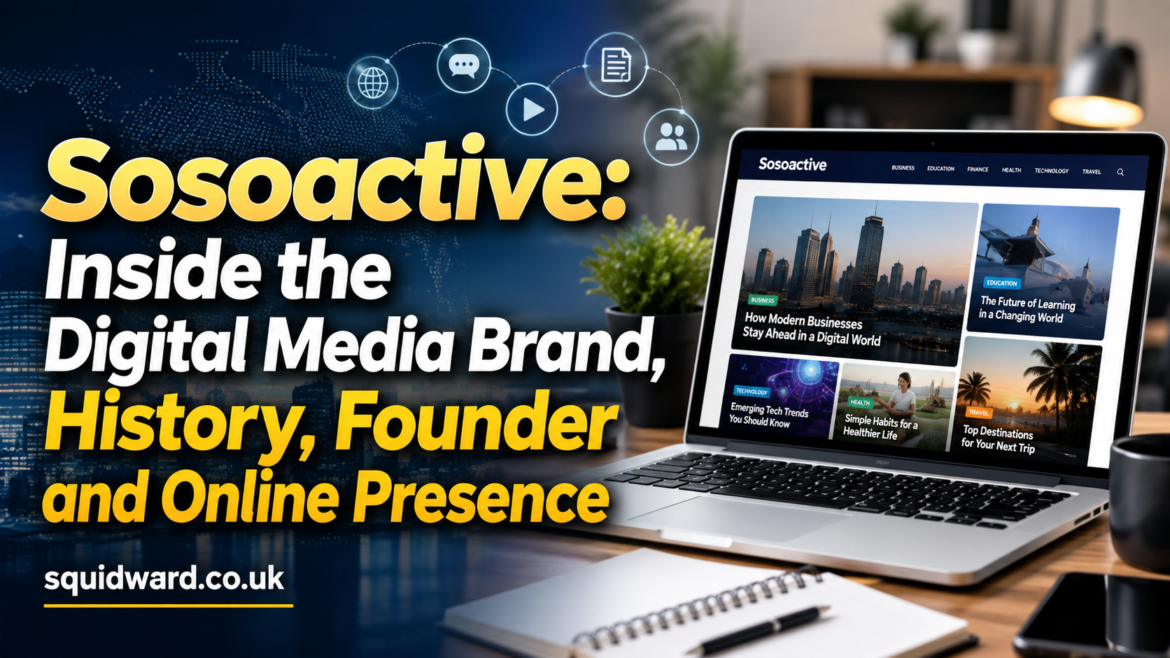 Sosoactive: Inside the Digital Media Brand, History, Founder and Online Presence